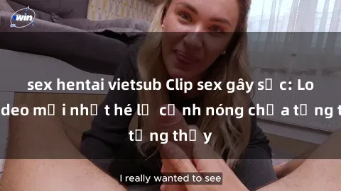 sex hentai vietsub Clip sex gây sốc: Loạt video mới nhất hé lộ cảnh nóng chưa từng thấy