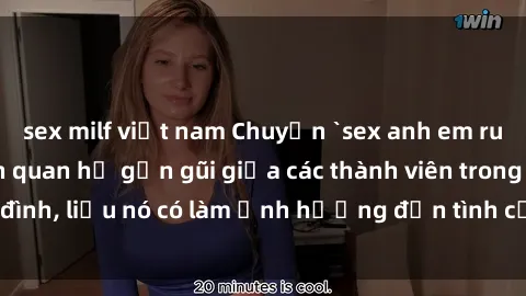 sex milf việt nam Chuyện `sex anh em ruột` - Đề cập đến quan hệ gần gũi giữa các thành viên trong gia đình, liệu nó có làm ảnh hưởng đến tình cảm gia đình hay không?