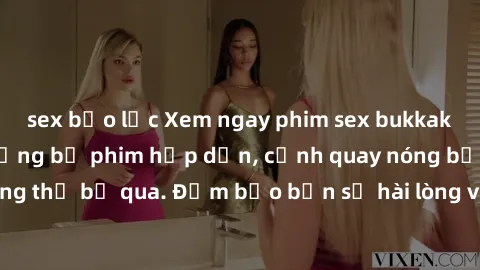 sex bạo lực Xem ngay phim sex bukkake hàng đầu với những bộ phim hấp dẫn, cảnh quay nóng bỏng không thể bỏ qua. Đảm bảo bạn sẽ hài lòng với trải nghiệm mới lạ này!