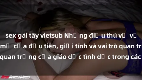 sex gái tây vietsub Những điều thú vị về sex ở Bắc Âu: Sự mở cửa đầu tiên, giới tính và vai trò quan trọng của giáo dục tình dục trong các quốc gia này.