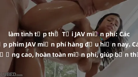 làm tình tập thể Tải JAV miễn phí: Các trang web cung cấp phim JAV miễn phí hàng đầu hiện nay. Các tác phẩm chất lượng cao, hoàn toàn miễn phí, giúp bạn thỏa mãn niềm đam mê mà không tốn kém.